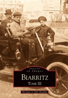 Biarritz - Tome III (Mémoire En Images Locaux) (French Edition) 2842538552 Book Cover