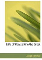 Life Of Constantine The Great 1015566138 Book Cover