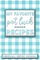 My Favorite Pot Luck Recipes: Personal Recipe Journal The Perfect Notebook for All Home Cooks to Record Their Favorite Recipes! MAKES A GREAT GIFT! 1706153821 Book Cover