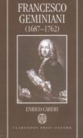 Francesco Geminiani (1687-1762): Part 1: Life and Works; Part 2: Thematic Catalogue (1687-1762 : Part 1 : Life and Works/Part 2 : Thematic Catalogue) 0198163002 Book Cover