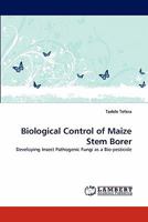 Biological Control of Maize Stem Borer: Developing Insect Pathogenic Fungi as a Bio-pesticide 3838391993 Book Cover