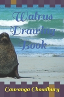 Walrus Drawing Book B09TDSMYF6 Book Cover