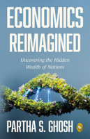 Economics Reimagined: Uncovering the Hidden Wealth of Nations 9370892842 Book Cover