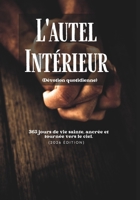 L'autel Intérieur (Dévotion quotidienne): 365 jours de vie sainte, ancrée et tournée vers le ciel (2026 Édition) (French Edition) B0FSH9JJLT Book Cover