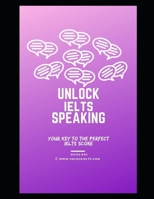 Unlock IELTS Speaking: Your Key to Perfect IELTS Score B08XFY9QR3 Book Cover