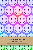 Kids mood journal gratitude diary: Grateful journal for children with Anxiety or Depression - Guided daily positivity and happiness journal for mental health improvement 1086889525 Book Cover