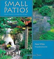 Small Patios: Small Projects, Contemporary Designs (Garden Design, 4) 0811825426 Book Cover