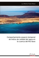 Comportamiento espacio temporal de índice de calidad del agua en la cuenca del Río Ilave (Spanish Edition) 9999322190 Book Cover