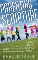 Parenting with Scripture: A Topical Guide for Teachable Moments 0802408494 Book Cover