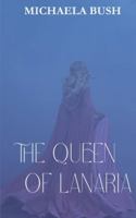 The Queen of Lanaria (Legends of Lanaria) B0FMFRZ6K2 Book Cover