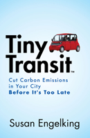 Tiny Transit : Cut Carbon Emissions in Your City Before It's Too Late 1642796824 Book Cover