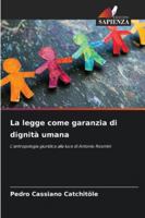La legge come garanzia di dignità umana: L'antropologia giuridica alla luce di Antonio Rosmini (Italian Edition) 3639791916 Book Cover