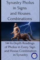 Synastry Pholus in Signs and Houses Combinations: 144 In-Depth Readings of Pholus in Every Sign and House Combination in Synastry B0FFMV926P Book Cover