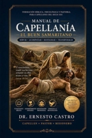 Manual de Capellanía: El Buen Samaritano: Formación Bíblica, Psicológica y Pastoral Para Capellanes del Siglo XXI (Spanish Edition) B0HGRSG6GN Book Cover