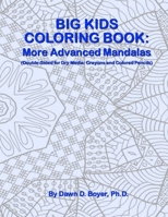 Big Kids Coloring Book: More Advanced Mandalas: (Double-sided Pages for Crayons and Color Pencils) 1514616637 Book Cover