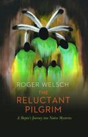 The Reluctant Pilgrim: A Skeptic's Journey into Native Mysteries 0803254342 Book Cover