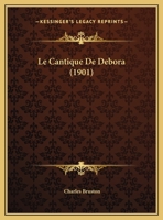 Le Cantique De Debora (1901) 1169521304 Book Cover