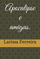 Apocalipse: e amigas. (Portuguese Edition) B08JLQLTSL Book Cover