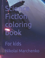 Science Fiction coloring book: For kids B0C2RTN7CC Book Cover