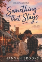 Something That Stays: A Small-Town Second-Chance Romance Novel B0GZBC6971 Book Cover