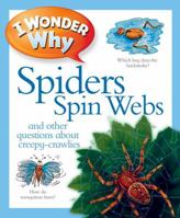 I Wonder Why Spiders Spin Webs: And Other Questions About Creepy Crawlies 0753456133 Book Cover