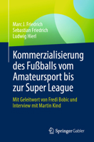 Die Kommerzialisierung Des Fußballs: Vom Amateursport Bis Zur Super League 3658406291 Book Cover