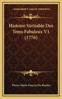 Histoire Veritable Des Tems Fabuleux V1 (1776) 1166063747 Book Cover