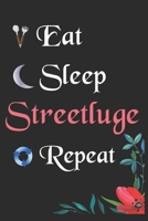 Eat Sleep Streetluge Repeat: Notebook Fan Sport Gift Lined Journal/Notebook Gift, 100 Pages 6x9 inch Soft Cover, Matte Finish 1660259630 Book Cover