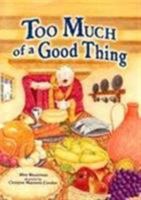 Too Much of a Good Thing 1580130666 Book Cover