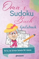 Oma's Sudoku Buch Mittel bis Extrem Schwer Mit Lösung Großdruck: Rätselbuch Sudoku Erwachsene Geschenk - Logikspiele für Senioren - Geschenkidee für ... - Kompaktes Format 6x9 Zoll B09TGT5CL8 Book Cover