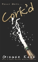 Cork'd: Spicy & Sweet Holiday Monster Erotica (Holly Gets...) B0DZDBBH75 Book Cover