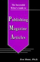 The Successful Writer's Guide to Publishing Magazine Articles (The Successful Writer's Guides Series) 0966269616 Book Cover