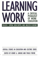 Learning Work: A Critical Pedagogy of Work Education (Critical Studies in Education and Culture Series) 0897892402 Book Cover
