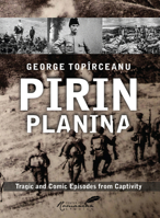 Pirin Planina: Tragic and Comic Episodes from Captivity (Classics of Romanian Literature) 1592114636 Book Cover