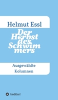 Der Herbst des Schwimmers: Ausgew�hlte Kolumnen 3347109732 Book Cover