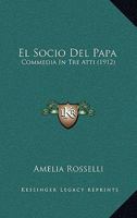 El Socio Del Papa: Commedia In Tre Atti (1912) 1161154612 Book Cover