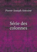 Serie Des Colonnes 5518949952 Book Cover