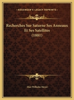 Recherches Sur Saturne Ses Anneaux Et Ses Satellites (1881) 1160243646 Book Cover