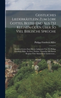 Geistliches Liederkästlein Zum Lobe Gottes, Bestehend Aus 732 Kleinen Oden Über So Viel Biblische Sprüche: Kindern Gottes Zum Dienst Aufgesetzt Von M. ... Sämmtliche Liederverse... 1018752862 Book Cover