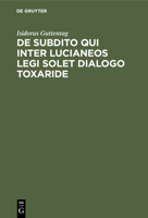 De Subdito Qui Inter Lucianeos Legi Solet Dialogo Toxaride 3112512790 Book Cover