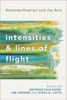 Intensities and Lines of Flight: Deleuze/Guattari and the Arts 1783480327 Book Cover