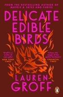 Delicate Edible Birds: And Other Stories 0316317772 Book Cover
