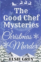 A Christmas Murder: The Good Chef Mysteries B0BQ9J8CRV Book Cover