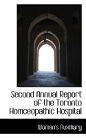 Second Annual Report of the Toronto Homceopathic Hospital 111040462X Book Cover