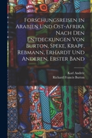 Forschungsreisen in Arabien Und Ost-Afrika Nach Den Entdeckungen Von Burton, Speke, Krapf, Rebmann, Erhardt Und Anderen, Erster Band 1018062025 Book Cover