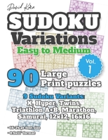 David Karn Sudoku Variations - Easy to Medium Vol 1: 90 Large Print Puzzles - 9 Sudoku Variants: X, Hyper, Twins, Triathlon A+B, Marathon, Samurai, 12x12, 16x16 - 16-24 pt font size, 8.5x11 format 1698909047 Book Cover