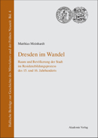 Dresden Im Wandel: Raum Und Bevolkerung Der Stadt Im Residenzbildungsprozess Des 15. Und 16. Jahrhunderts 3050040688 Book Cover