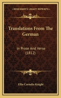 Translations from the German in Prose and Verse ... 1165761580 Book Cover