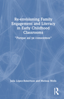 Re-Envisioning Family Engagement and Literacy in Early Childhood Classrooms: Porque Así YA Conocemos 1032375817 Book Cover