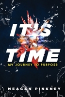 It's Time: My Journey to Purpose 0997185279 Book Cover